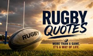 Rugby Quotes featuring inspiring and motivational sayings for players and teams